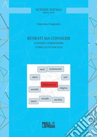 Ritirati ma connessi. Leggere l'hikikomori come fatto sociale libro