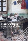 Pinocchjiu. Le avventure di Pinocchio in lametino. Testo e grammatichetta libro