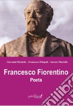 Francesco Fiorentino. Poeta libro