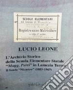 L'archivio storico della scuola elementare statale «Magg. Perri» in Lamezia Terme. Il fondo «Nicastro» (1885-1967) libro