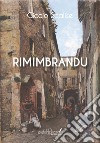 Rimimbrandu libro di Scalise Ciccio