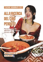 Alla ricerca del cibo perduto. Manuale di sovranità alimentare per la Calabria del terzo millennio. Nuova ediz. libro