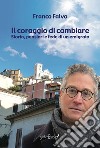 Il coraggio di cambiare. Storia, pensieri e fede di un emigrato libro