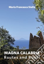 Magna Calabria. Routes and roots libro