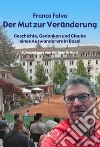 Der Mut zur Veranderung libro di Falvo Franco