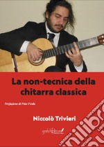 La non-tecnica della chitarra classica