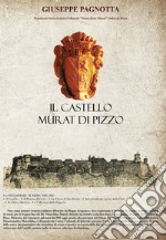 Il castello di Murat di Pizzo. Ediz. ampliata libro