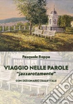 Viaggio nelle parole. «Jazzarotamente» jazzarotamente libro