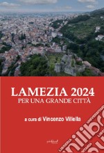 Lamezia 2024. Per una grande città libro