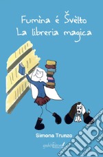 Fumìna é Svèlto. La libreria magica