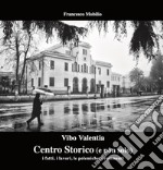 Vibo Valentia. Centro Storico (e non solo). I fatti, i lavori, le polemiche, i commenti libro