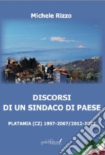 Discorsi di un sindaco di paese. Platania (CZ) 1997-2007/2012-2022 libro