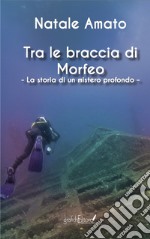 Tra le braccia di Morfeo. La storia di un mistero profondo libro