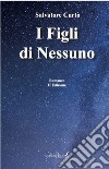 I figli di nessuno. Nuova ediz. libro