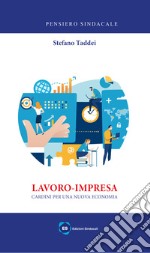 Lavoro-impresa. Cardini per una nuova economia libro