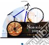 Non solo pizza... Vite da rider libro di Fichera Ada