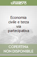 Economia civile e terza via partecipativa libro