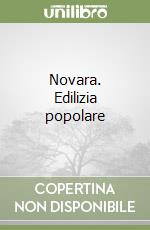 Novara. Edilizia popolare libro