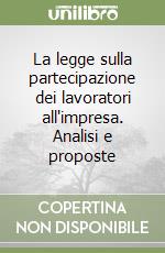 La legge sulla partecipazione dei lavoratori all'impresa. Analisi e proposte