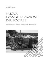 Nuova evangelizzazione del sociale. Per una nuova cultura politica e di democrazia libro