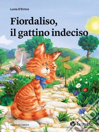 Fiordaliso, il gattino indeciso. Ediz. illustrata libro