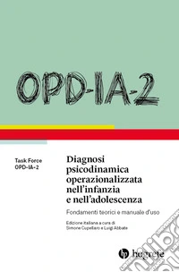 OPD-IA-2. Diagnosi psicodinamica operazionalizzata nell'infanzia e nell'adolescenza. Fondamenti teorici e manuale d'uso libro