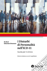 I disturbi della personalità nell'ICD-11. Guida per il clinico libro