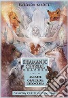 Shamanic crystal oracle. Con 46 carte oracolo libro