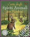 Carte degli spiriti animali per bambini. Con 24 carte oracolo  libro