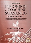 I tre mondi del coaching sciamanico. Vol. 2: Far germogliare il seme libro di Venturi Jessica