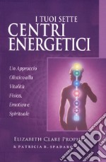 I tuoi sette centri energetici libro