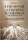 I tre mondi del coaching sciamanico. Vol. 1: Nutrire le radici libro di Venturi Jessica