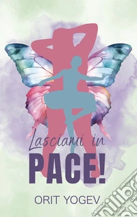Lasciami in pace!