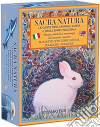 Sacra natura. Le carte degli animali-guida e degli spiriti naturali, magia, simboli e messaggi del mondo vivente libro