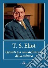 Appunti per una definizione della cultura libro di Eliot Thomas S.