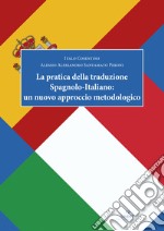 La pratica della traduzione spagnolo-italiano: un nuovo approccio metodologico libro