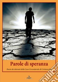 Parole di speranza. Poesie e riflessioni dei detenuti della Casa Circondariale di Civitavecchia libro