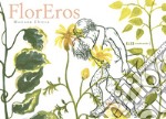 FlorEros. Ediz. illustrata libro