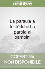 La paraula a li stèddhil-La parola ai bambini libro