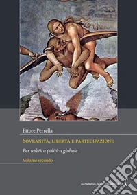 Sovranità, libertà e partecipazione. Per un'etica politica globale. Nuova ediz.. Vol. 2 libro