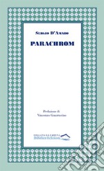 Parachrom. Frammenti e scampoli di tempo libro