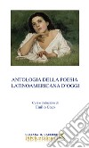 Antologia della poesia latinoamericana d'oggi libro