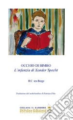 Occhio di bimbo. L'infanzia di Xander Specht libro