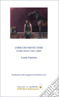Come chi niente teme. Como quien nada teme. Ediz. bilingue libro