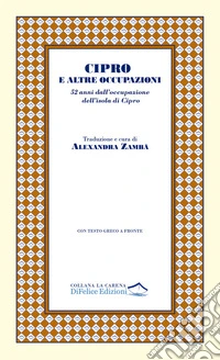 Cipro e altre occupazioni. 52 anni dall'occupazione dell'isola di Cipro. Ediz. multilingue libro