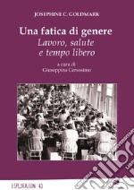 Una fatica di genere. Lavoro, salute e tempo libero