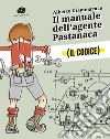 Il manuale dell'agente Pastanaca. Il codice libro di Giammaruco Alberto