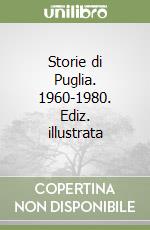 Storie di Puglia. 1960-1980. Ediz. illustrata libro