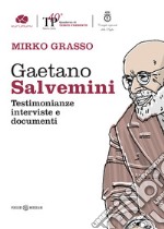 Gaetano Salvemini. Testimonianze, interviste e documenti libro