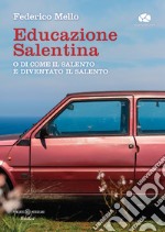 Educazione salentina. O di come il Salento è diventato il Salento libro